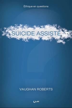 Suicide assisté - Vaughan Roberts