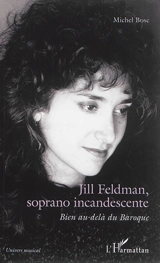 Jill Feldman, soprano incandescente : bien au-delà du baroque - Michel Bosc