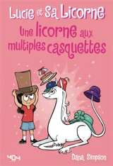 Lucie et sa licorne. Vol. 7. Une licorne aux multiples casquettes - Dana Simpson