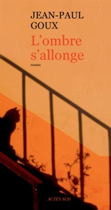 L'ombre s'allonge - Jean-Paul Goux