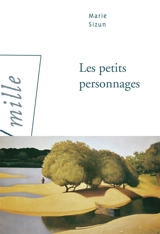 Les petits personnages - Marie Sizun