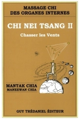 Chi nei tsang : massage chi des organes internes. Vol. 2. Chasser les vents - Mantak Chia