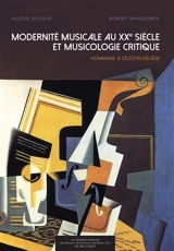 Modernité musicale au XXe siècle et musicologie critique : hommage à Célestin Deliège : actes du colloque organisé par l'université libre de Bruxelles et l'Académie royale de Belgique du 21 au 23 mars 2013
