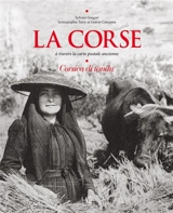 La Corse à travers la carte postale ancienne. Corsica di tandu - Sylvain Gregori