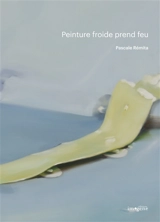 Peinture froide prend feu - Pascale Remita