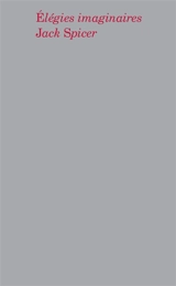 Elégies imaginaires : oeuvres poétiques complètes - Jack Spicer