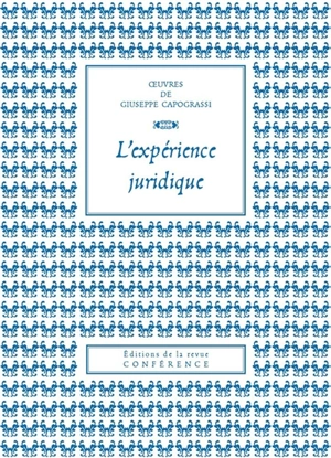 Oeuvres de Giuseppe Capograssi. L'expérience juridique - Giuseppe Capograssi