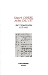 Edgard Varèse-André Jolivet : correspondance 1931-1965 - Edgard Varèse