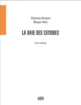 La baie des Cendres - Stéphane Bouquet