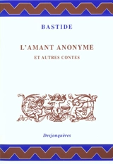 L'amant anonyme et autres contes - Jean-François de Bastide