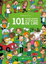 101 bonnes raisons de se réjouir de lire - Guillaume Long