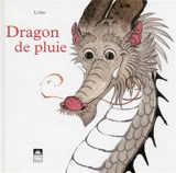 Dragon de pluie : une légende chinoise - Jian Li