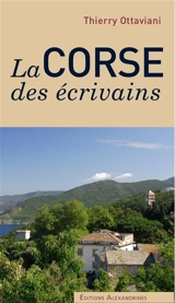 La Corse des écrivains - Thierry Ottaviani