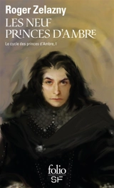 Le cycle des princes d'Ambre. Vol. 1. Les neuf princes d'Ambre - Roger Zelazny