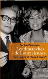 Les dimanches de Louveciennes : chez Hélène et Pierre Lazareff - Sophie Delassein