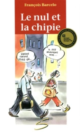 Le nul et la chipie : un roman - François Barcelo