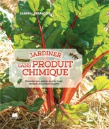 Jardiner sans produit chimique : désherber sans polluer, enrichir le sol, fabriquer des produits naturels - Sandra Lefrançois