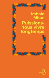 Puissions-nous vivre longtemps - Imbolo Mbue