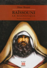 Raïssouni le magnifique : roman historique - Omar Mounir