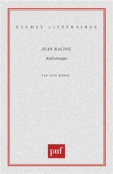 Jean Racine, Andromaque - Jean Rohou