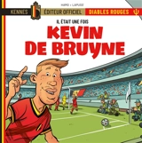 Il était une fois les Diables rouges. Vol. 3. Kevin De Bruyne - Stéphane Lapuss'