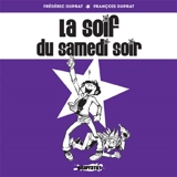 La soif du samedi soir - Frédéric Duprat