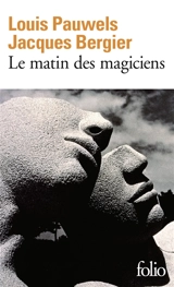 Le Matin des magiciens : introduction au réalisme fantastique - Louis Pauwels
