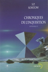 Chroniques de l'inquisition : l'intégrale. Vol. 1 - S.P. Somtow