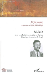 Mulele et la révolution populaire au Kwilu : République démocratique du Congo - Benoît Verhaegen