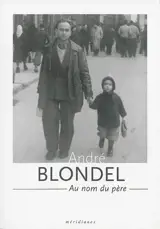 André Blondel, au nom du père : 1909-1949 : 7 février 2014-13 avril 2014, Espace Dominique Bagouet, Montpellier