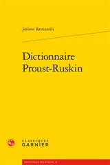 Dictionnaire Proust-Ruskin - Jérôme Bastianelli