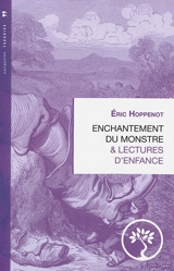 Enchantement du monstre & lectures d'enfance - Eric Hoppenot