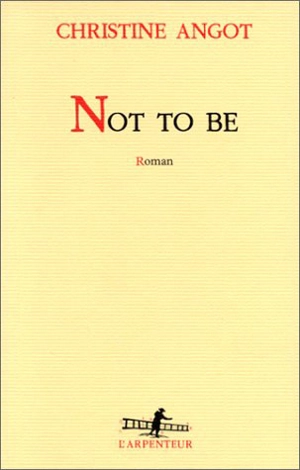Not to be - Christine Angot