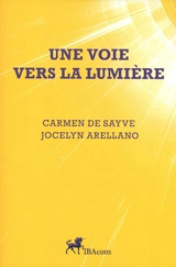 Une voie vers la lumière - Carmen de Sayve