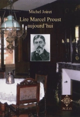 Lire Marcel Proust aujourd'hui - Michel Joiret