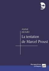 La tentation de Marcel Proust - Anne Henry