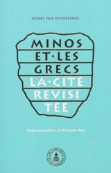Minos et les Grecs : la cité revisitée : choix d'articles (1937-2005) - Henri Van Effenterre