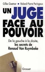 Un Juge face au pouvoir : de la gauche à la droite, les secrets de Renaud Van Ruymbeke - Gilles Gaetner