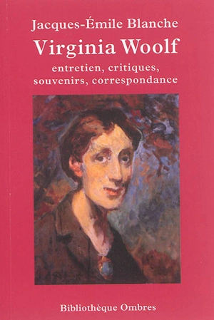 Virginia Woolf : entretien, critiques, souvenirs, correspondance - Jacques-Emile Blanche