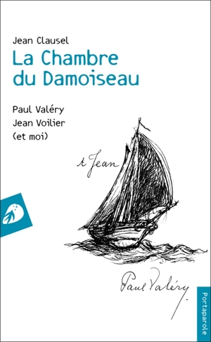 La chambre du damoiseau : Paul Valéry, Jean Voilier (et moi) - Jean Clausel
