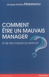Comment être un mauvais manager et ne pas fonder de start-up ? - Jacques-Antoine Malarewicz