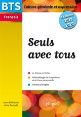 Seuls avec tous : BTS français, culture générale et expression : examens 2019-2020 - Laure Belhassen