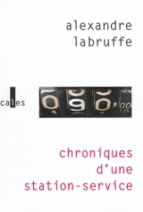 Chroniques d'une station-service - Alexandre Labruffe