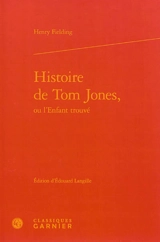 Histoire de Tom Jones, ou L'enfant trouvé (1750) - Henry Fielding