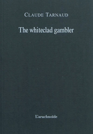 The whiteclad gambler - Claude Tarnaud
