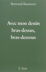 Avec mon destin bras-dessus, bras-dessous - Bertrand Baumann