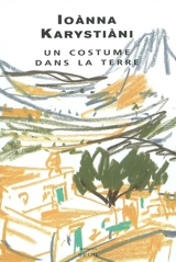 Un costume dans la terre - Ioanna Karystiani