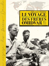 Le voyage des frères Omidvar : deux aventuriers iraniens à travers le monde - Jean-Louis Ozsvath