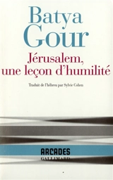 Jérusalem, une leçon d'humilité - Batya Gour