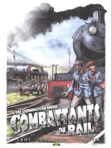 Combattants du rail. Vol. 2. Des cheminots en enfer - Thierry Lamy
